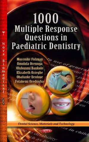 1000 Multiple Response Questions in Paediatric Dentistry de Morenike Folayan