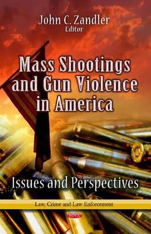 Mass Shootings and Gun Violence in America de John C. Zandler