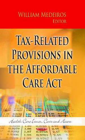 Tax-Related Provisions in the Affordable Care Act de William Medeiros