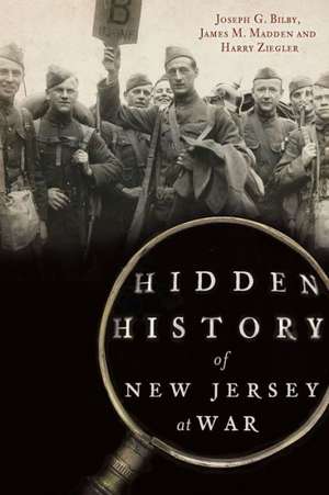 Hidden History of New Jersey at War de Joseph G. Bilby