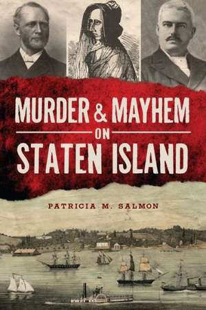 Murder & Mayhem on Staten Island de Patricia M. Salmon