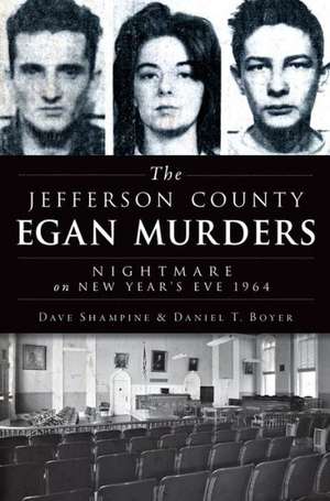 The Jefferson County Egan Murders: Nightmare on New Year's Eve 1964 de Dave Shampine