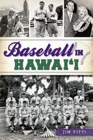 Baseball in Hawai'i de Jim Vitti