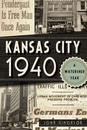 Kansas City 1940: A Watershed Year de John Simonson