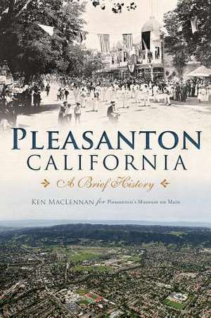 Pleasanton, California: A Brief History de Ken MacLennan