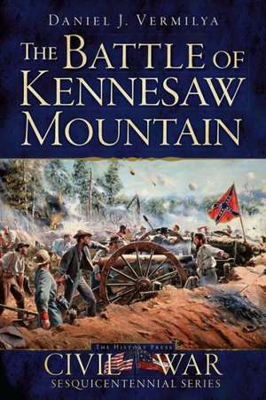 The Battle of Kennesaw Mountain de Daniel J. Vermilya