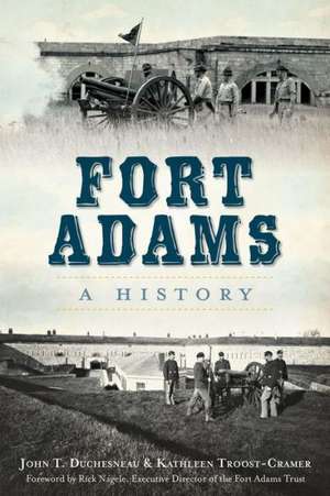 Fort Adams: A History de John T. Duchesneau