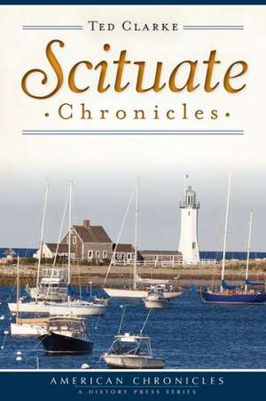 Scituate Chronicles de Ted Clarke