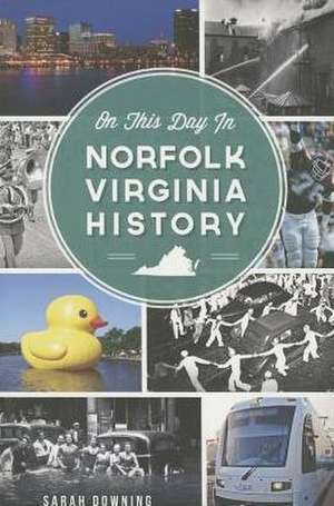 On This Day in Norfolk, Virginia History de Sarah Downing