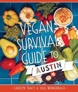 Vegan Survival Guide to Austin de Carolyn Tracy