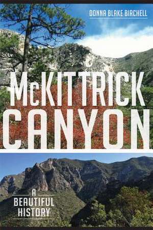 McKittrick Canyon: A Beautiful History de Donna Birchell