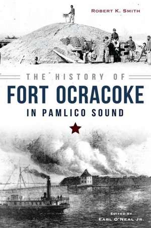 The History of Fort Ocracoke in Pamlico Sound de ROBERT SMITH