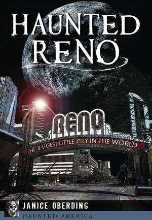 Haunted Reno de Janice Oberding