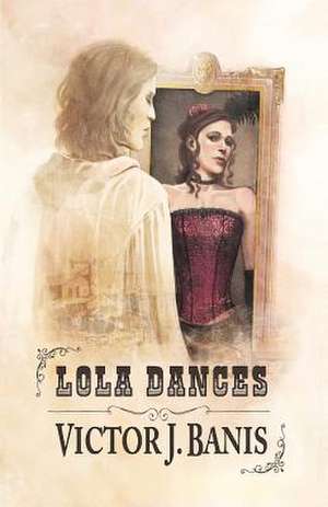 Lola Dances de Victor J. Banis