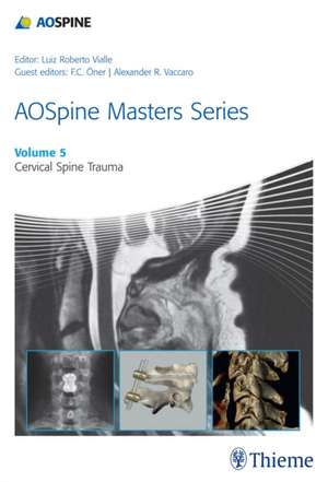 AOSpine Masters Series, Volume 5: Cervical Spine Trauma de Luiz Roberto Go Vialle