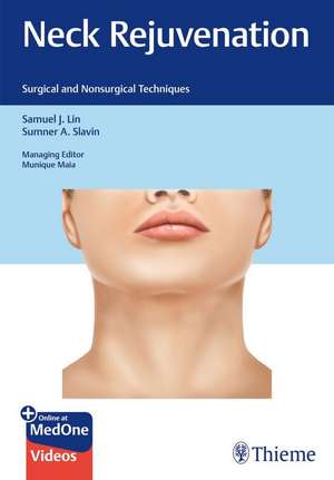 Neck Rejuvenation – Surgical and Nonsurgical Techniques de Samuel Lin