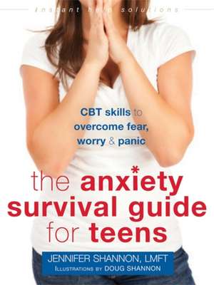 The Anxiety Survival Guide for Teens: CBT Skills to Overcome Fear, Worry, and Panic de Jennifer Shannon