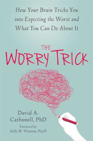 The Worry Trick de David A. Carbonell