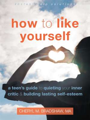 How to Like Yourself de Cheryl M. Bradshaw