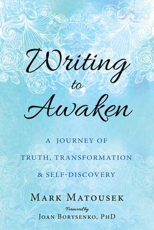 Writing to Awaken de Mark Matousek