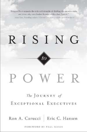 Rising to Power: The Journey of Exceptional Executives de Ron A. Carucci