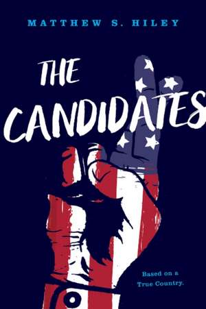 The Candidates: Based on a True Country de Matthew S. Hiley