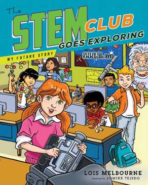 STEM Club Goes Exploring de Lois Melbourne