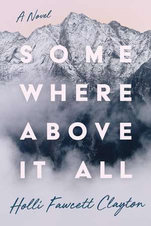 Somewhere Above It All de Holli Fawcett Clayton