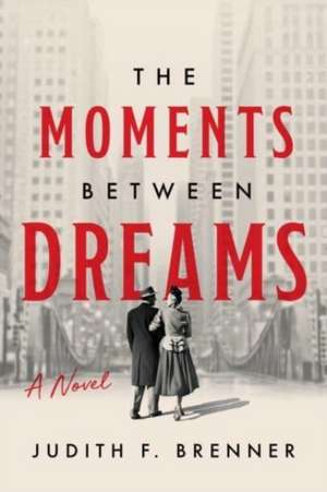 The Moments Between Dreams de Judith F. Brenner