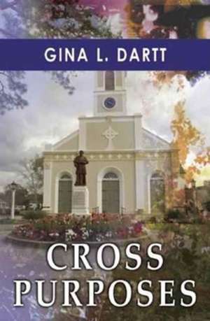 Cross Purposes de Gina L. Dartt