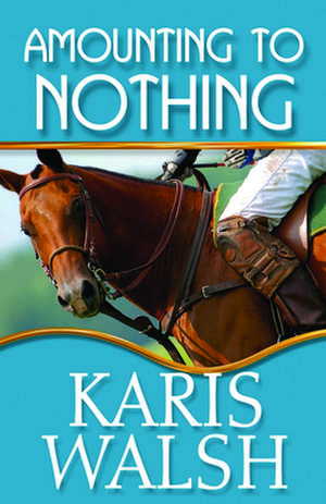 Amounting to Nothing de Karis Walsh