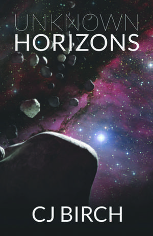 Unknown Horizons de Cj Birch