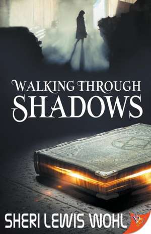 Walking Through Shadows de Sheri Lewis Wohl