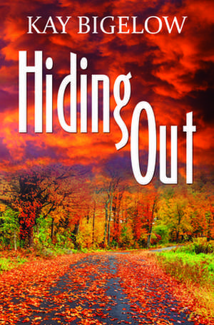 Hiding Out de Kay Bigelow