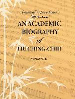 An Academic Biography of Liu Ching-chih de Yongyan Li