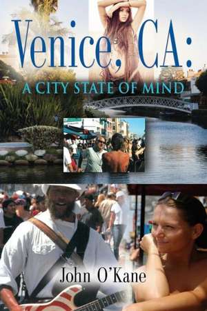 Venice, CA: A City State of Mind de John O'Kane