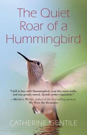 The Quiet Roar of a Hummingbird de Catherine Gentile