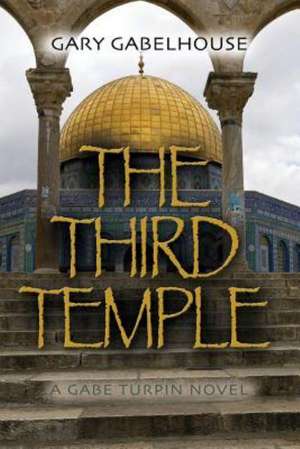 The Third Temple: 3 Volume Set - Walking with Ducks, Scorpion's Sting, and Wrestling with Gorillas de Gary Gabelhouse