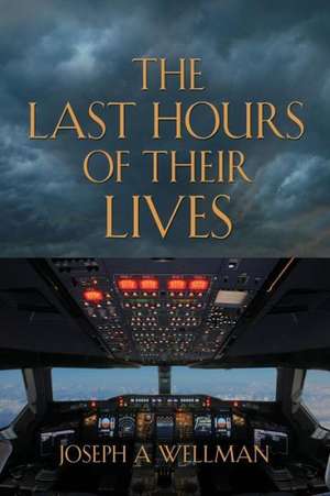 The Last Hours of Their Lives de Joseph a. Wellman