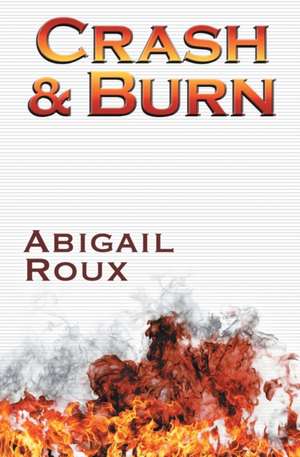 Crash & Burn de Abigail Roux