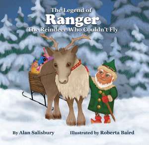 The Legend of Ranger: The Reindeer Who Couldn't Fly de Alan Salisbury