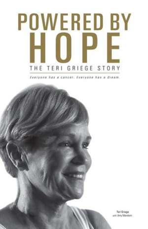 Powered by Hope: The Teri Griege Story de Teri Griege