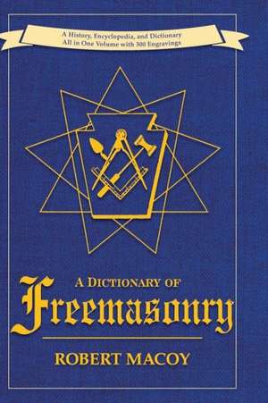 A Dictionary of Freemasonry de Robert Macoy