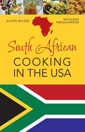 South African Cooking in the USA de Aileen Wilsen