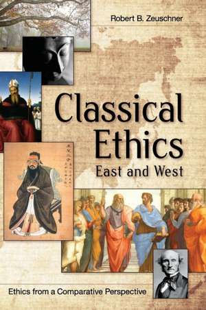 Classical Ethics: East and West de Robert Zeuschner