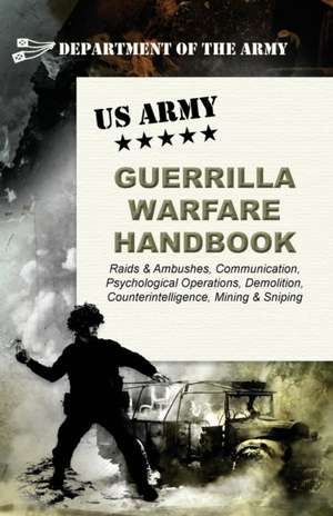 U.S. Army Guerrilla Warfare Handbook de Army