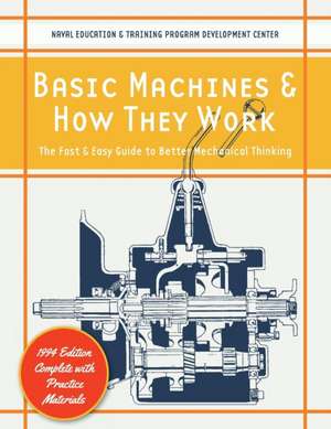 Basic Machines and How They Work de U. S. Naval Education &. Training Center