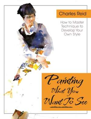 Painting What (You Want) to See de Charles Reid