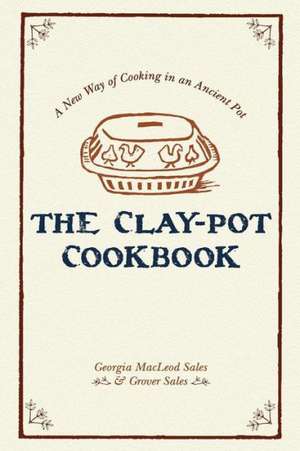 The Clay-Pot Cookbook de Georgia Sales