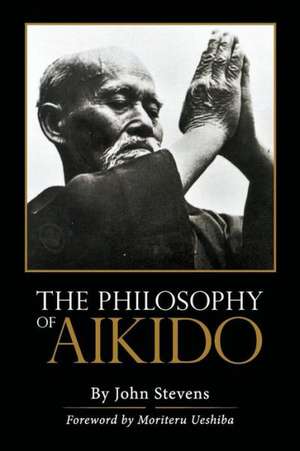 The Philosophy of Aikido de John Stevens